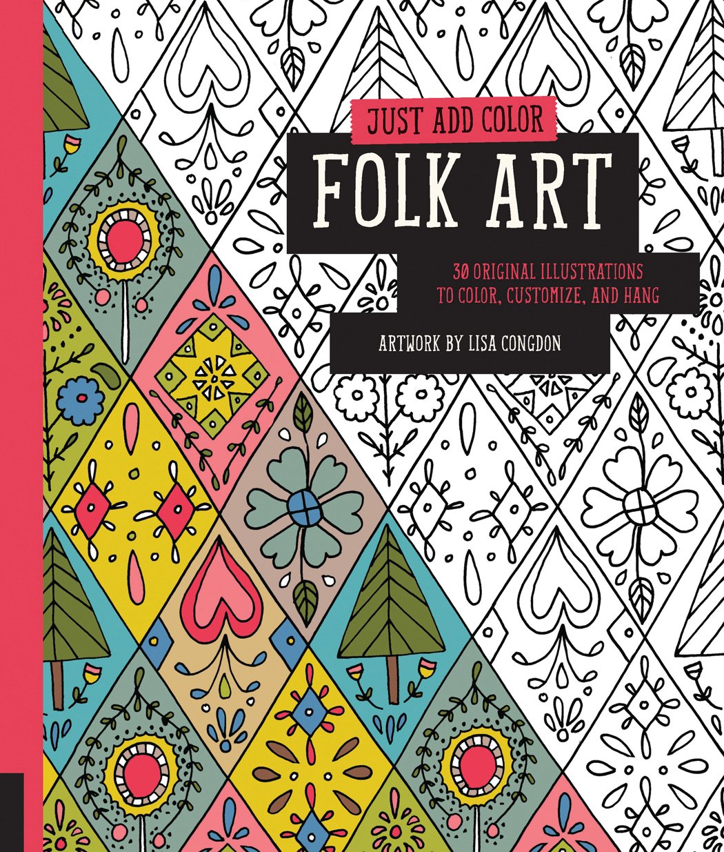 Just Add Color: Folk Art: 30 Original Illustrations To Color, Customize, and Hang