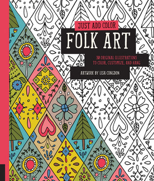 Just Add Color: Folk Art: 30 Original Illustrations To Color, Customize, and Hang