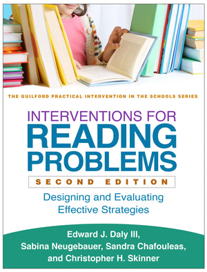 Interventions for Reading Problems: Designing and Evaluating Effective Strategies (The Guilford Practical Intervention in the Sc