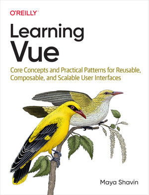 Learning Vue: Core Concepts And Practical Patterns For Reusable, Composable, And Scalable User Interfaces,Used