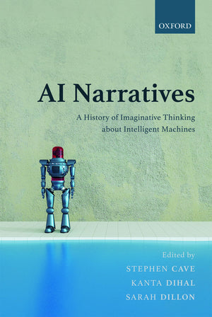 AI Narratives: A History of Imaginative Thinking about Intelligent Machines,Used