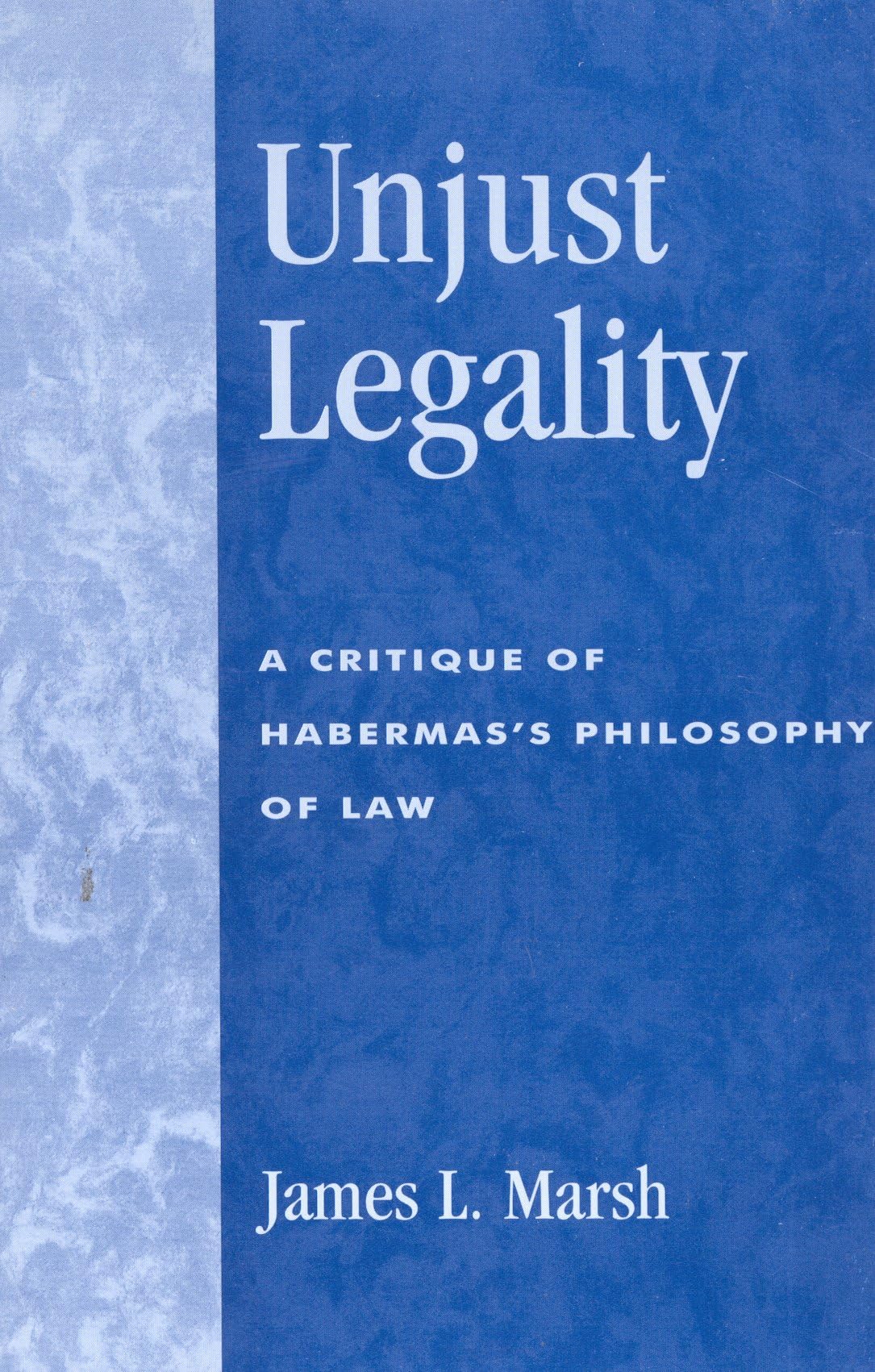 Unjust Legality: A Critique of Habermas's Philosophy of Law (New Critical Theory),Used