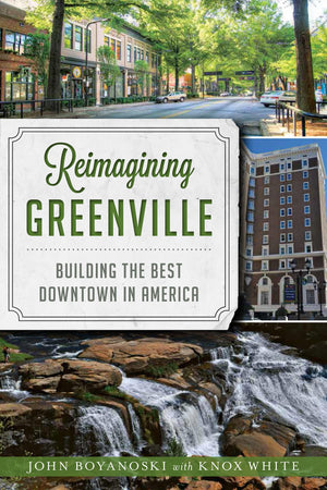 Reimagining Greenville: Building the Best Downtown in America,Used