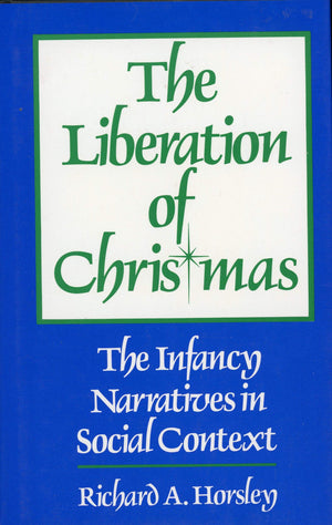 The Liberation of Christmas: The Infancy Narratives in Social Context,Used