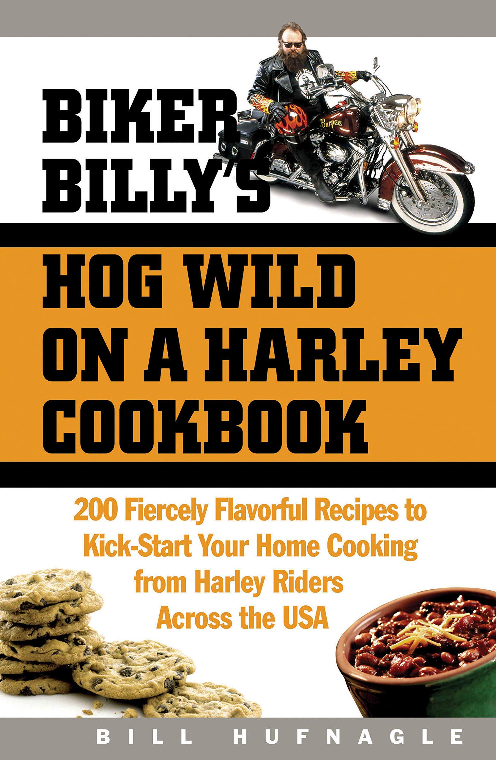 Biker Billy'S Hog Wild On A Harley Cookbook: 200 Fiercely Flavorful Recipes To Kickstart Your Home Cooking From Harley Riders A,Used
