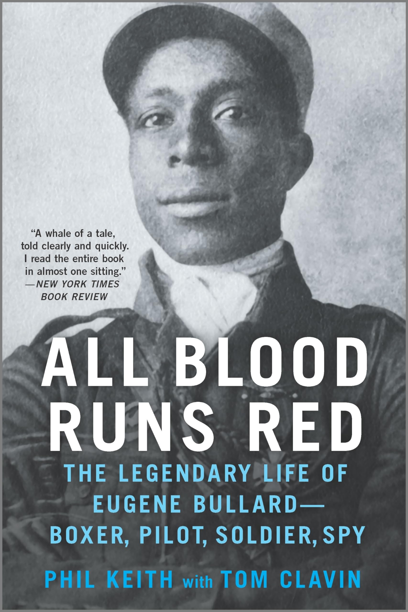 All Blood Runs Red: The Legendary Life Of Eugene Bullardboxer, Pilot, Soldier, Spy