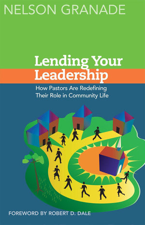 Lending Your Leadership: How Pastors Are Redefining Their Role in Community Life,Used