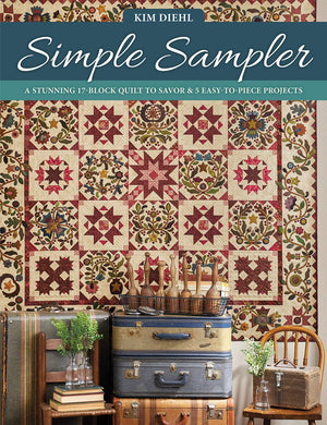 Simple Sampler: A Stunning 17Block Quilt To Savor & 5 Easytopiece Projects