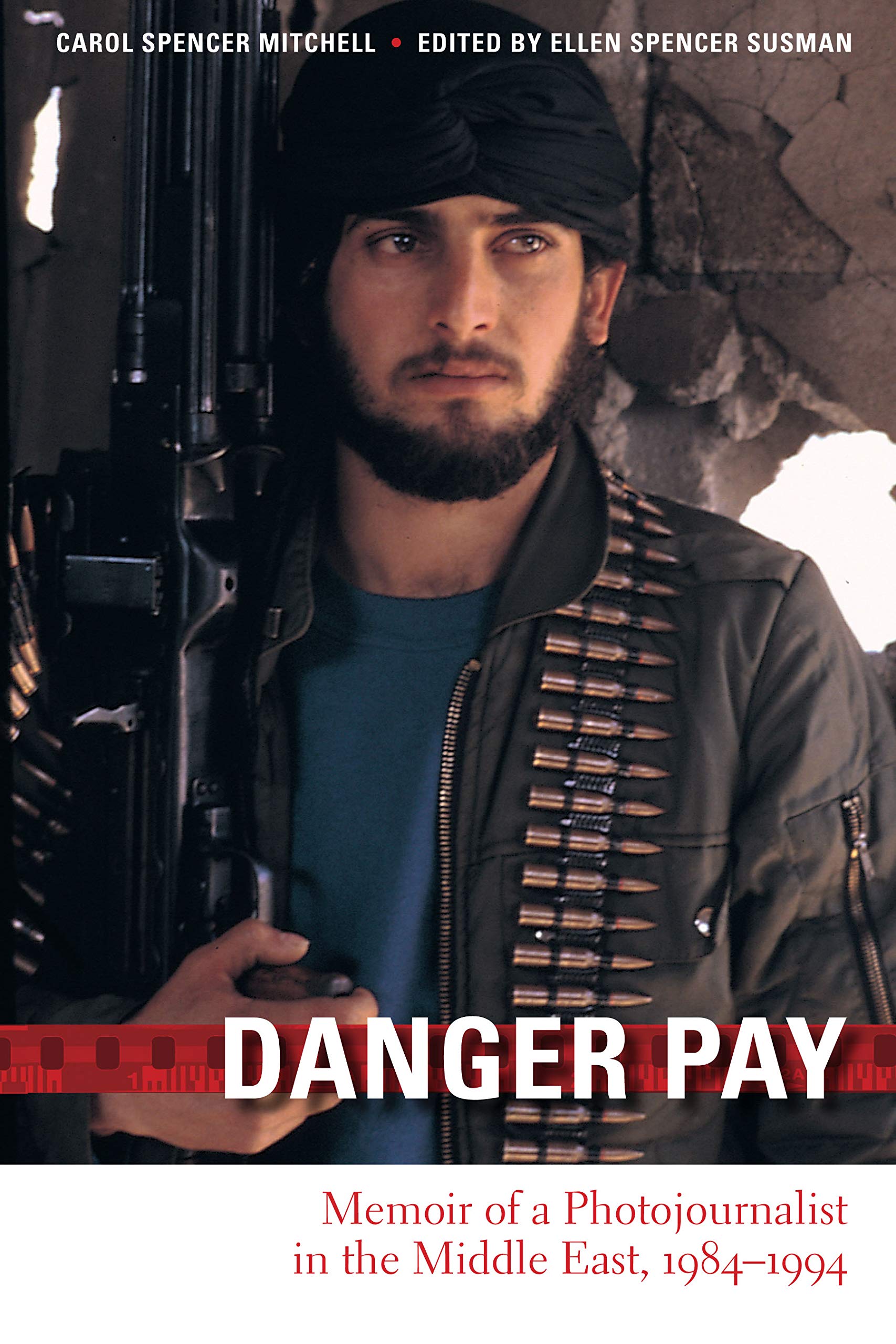 Danger Pay: Memoir of a Photojournalist in the Middle East, 19841994 (Focus on American History Series),New