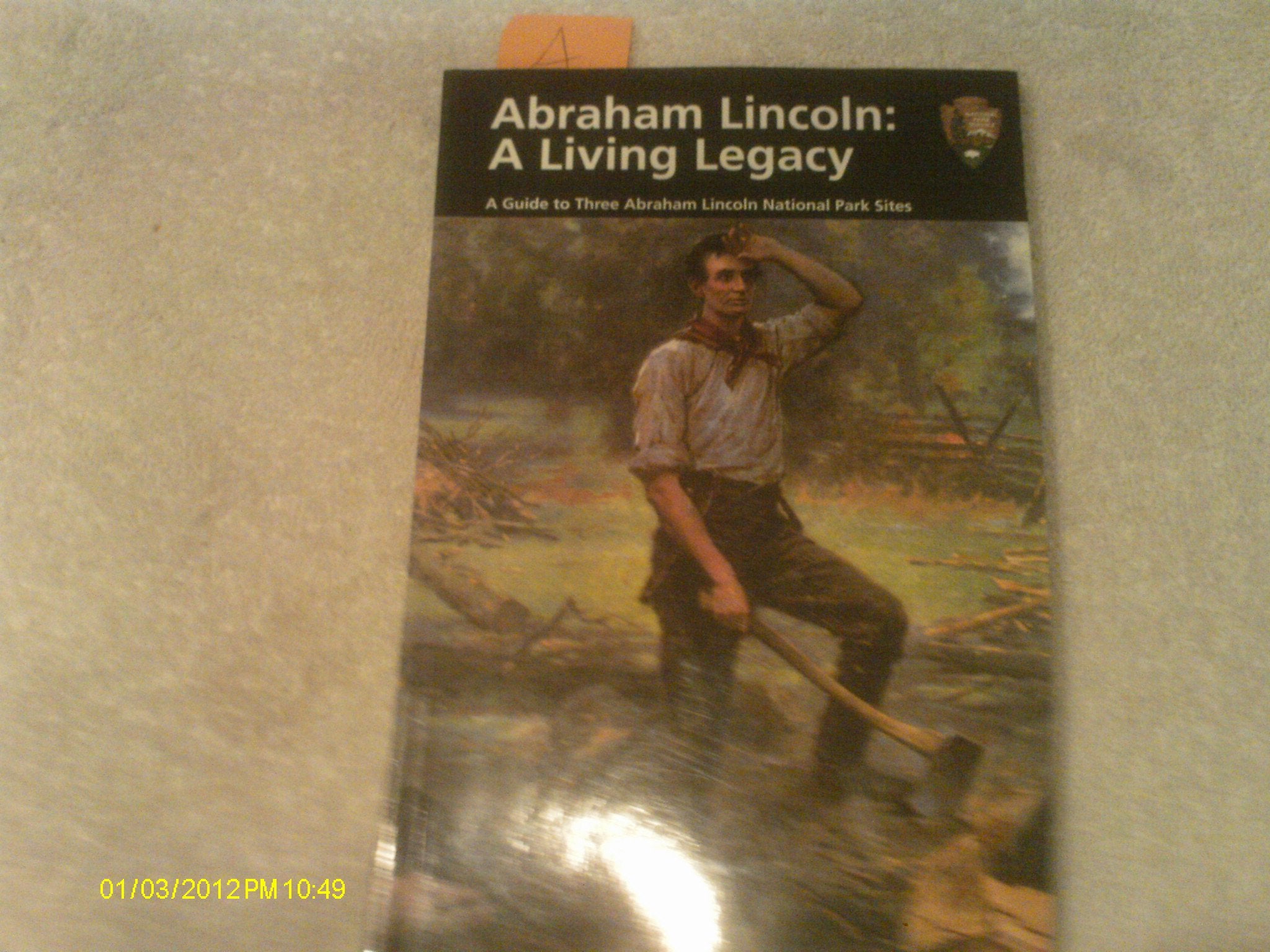 Abraham Lincoln: A Living Legacy: A Guide to Abraham Lincoln National Park Sites,Used