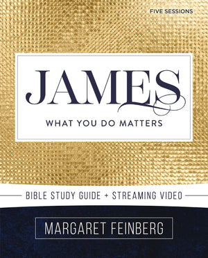 James Bible Study Guide Plus Streaming Video: What You Do Matters (Beautiful Word Bible Studies),New