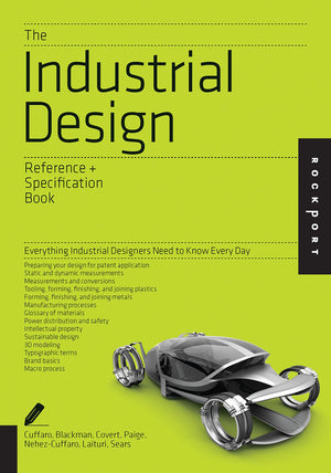 The Industrial Design Reference & Specification Book: Everything Industrial Designers Need To Know Every Day