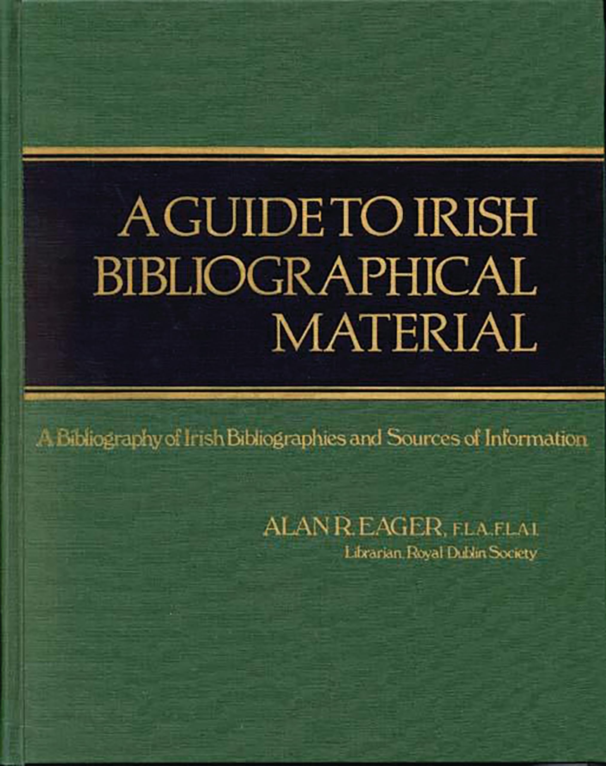 A Guide To Irish Bibliographical Material: A Bibliography Of Irish Bibliographies And Sources Of Information,Used
