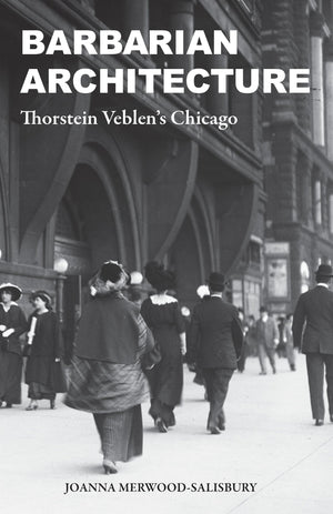 Barbarian Architecture: Thorstein Veblens Chicago,Used