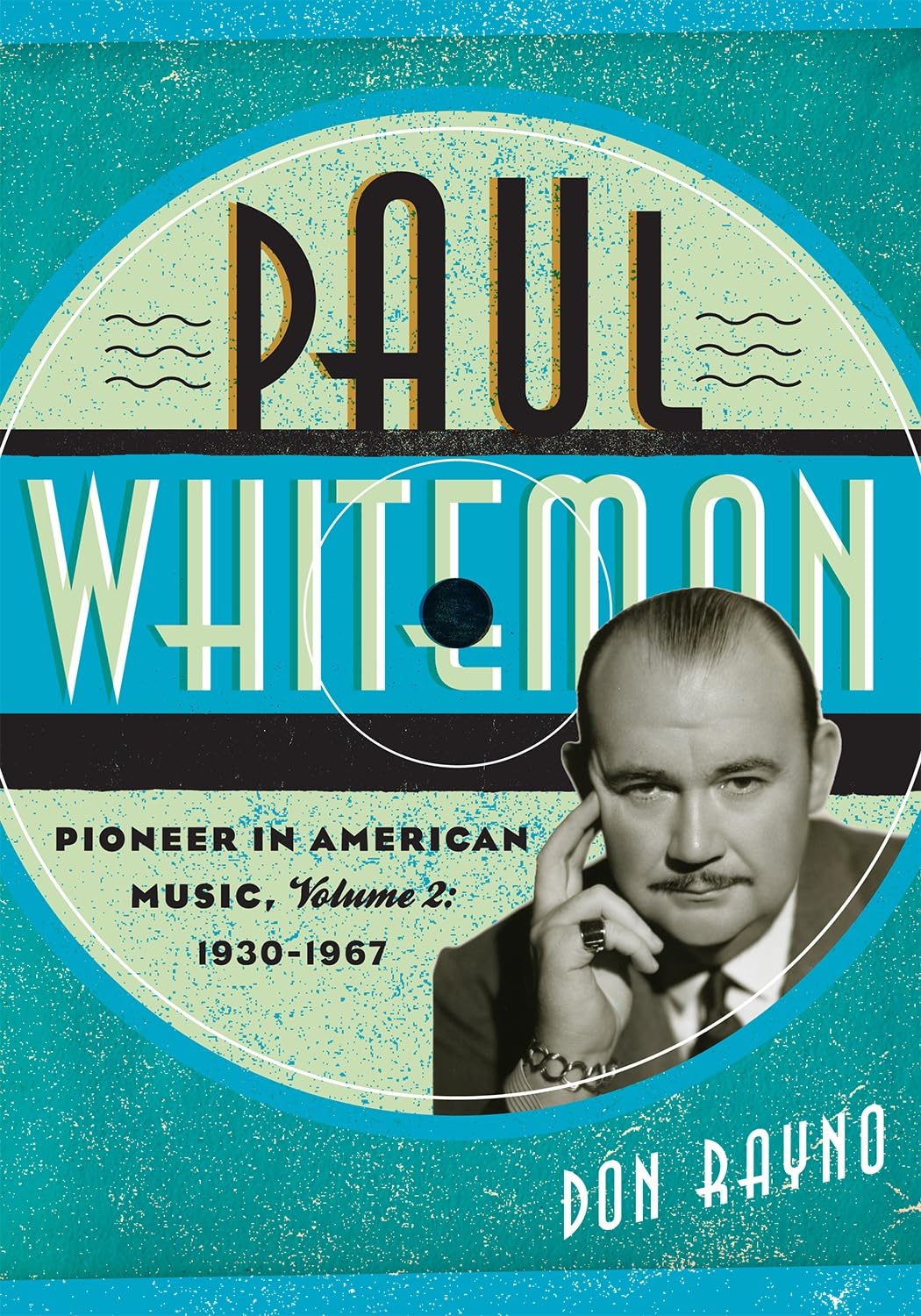 Paul Whiteman: Pioneer in American Music, 19301967 (Volume 2) (Studies in Jazz, Volume 2),Used