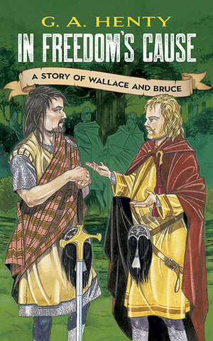 In Freedom's Cause: A Story of Wallace and Bruce (Dover Children's Classics),Used