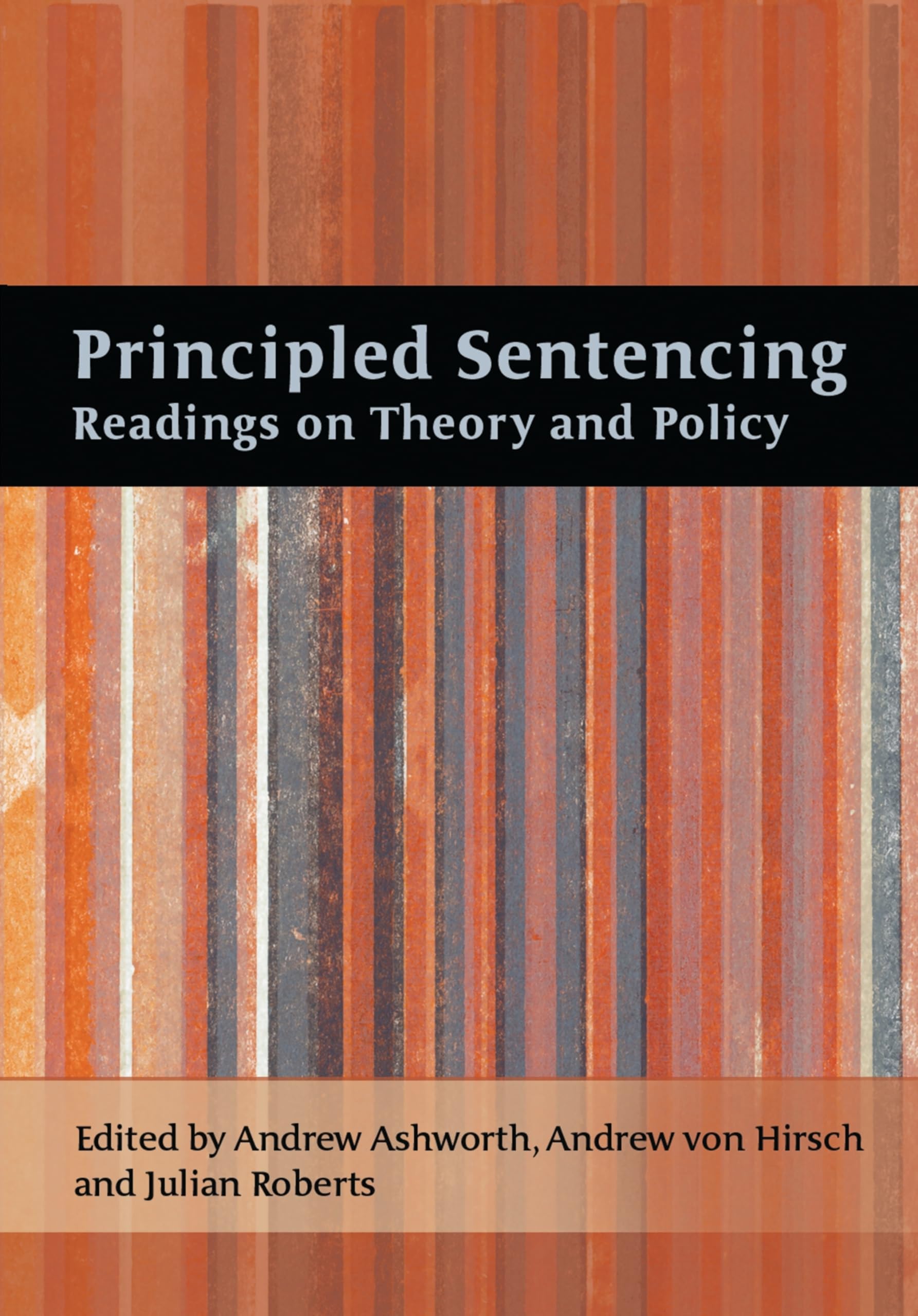 Principled Sentencing: Readings On Theory And Policy