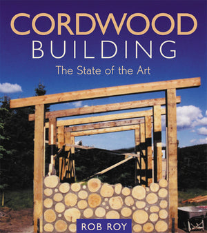 Cordwood Building: The State Of The Art (Natural Building Series)-new