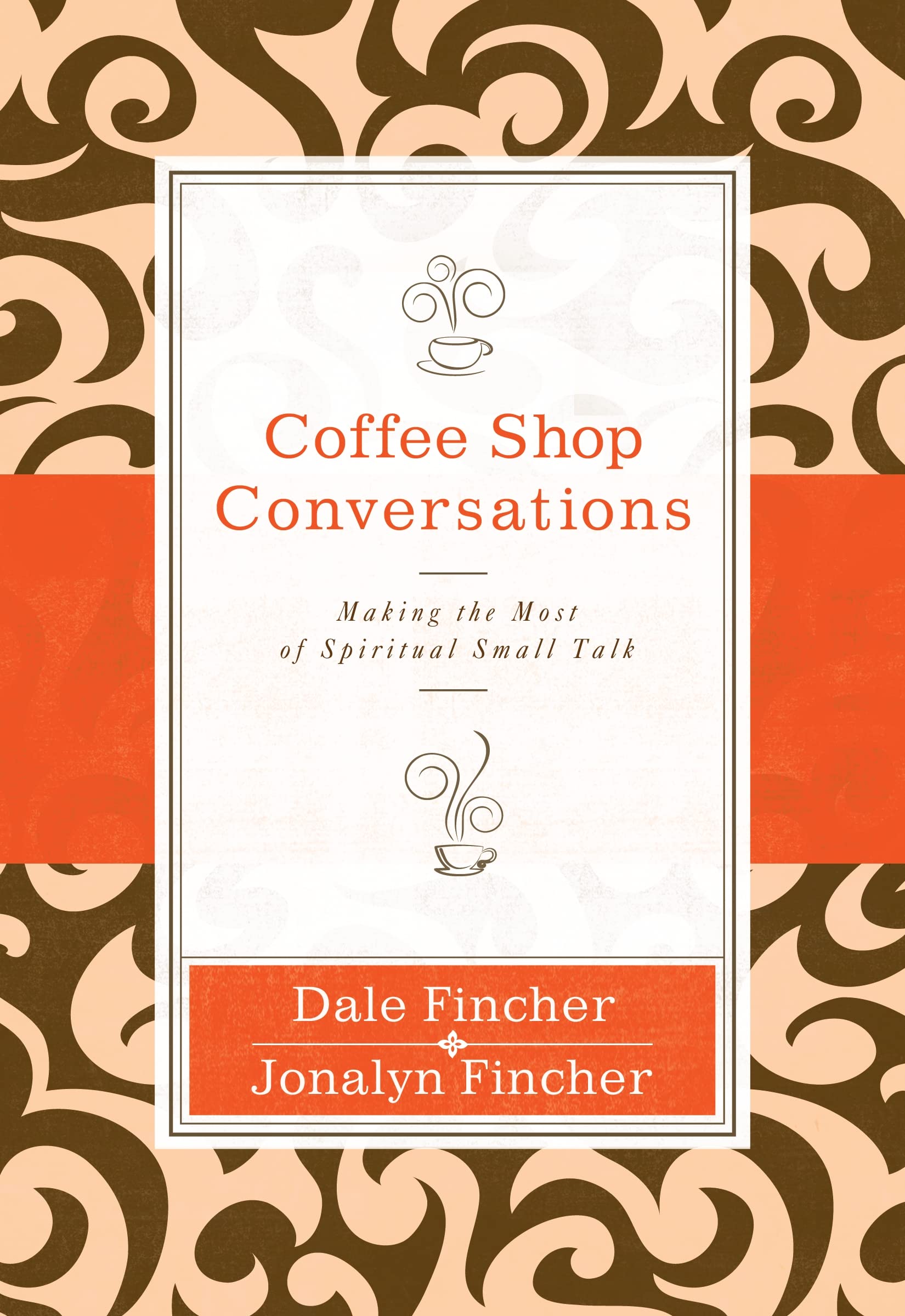 Coffee Shop Conversations: Making the Most of Spiritual Small Talk,Used