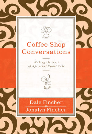 Coffee Shop Conversations: Making the Most of Spiritual Small Talk,Used