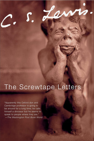 The Screwtape Letters: With Screwtape Proposes A Toast
