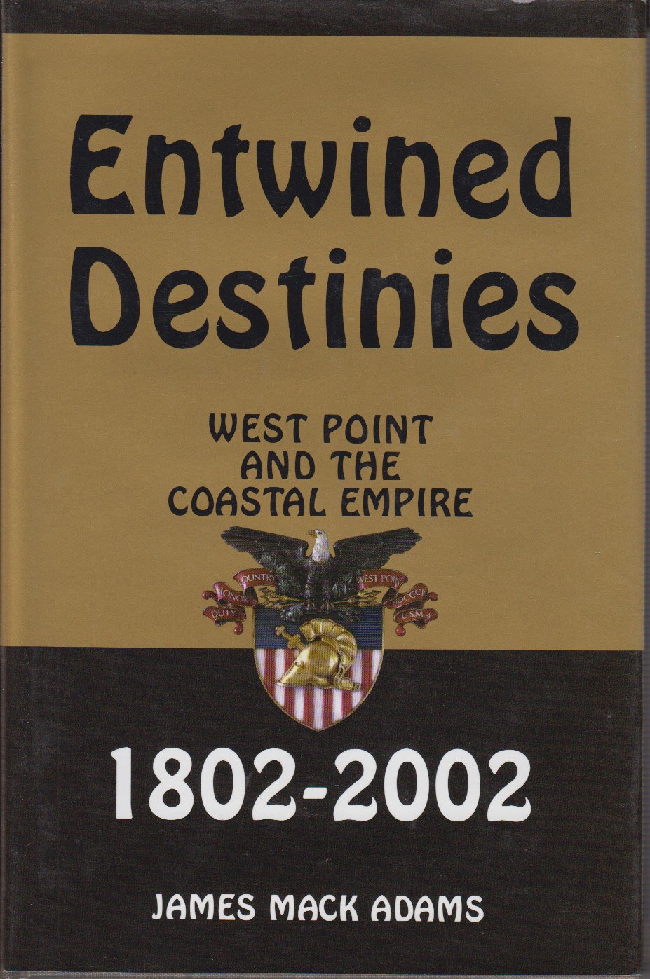 Entwined Destinies: West Point And The Coastal Empire, 18022002,Used