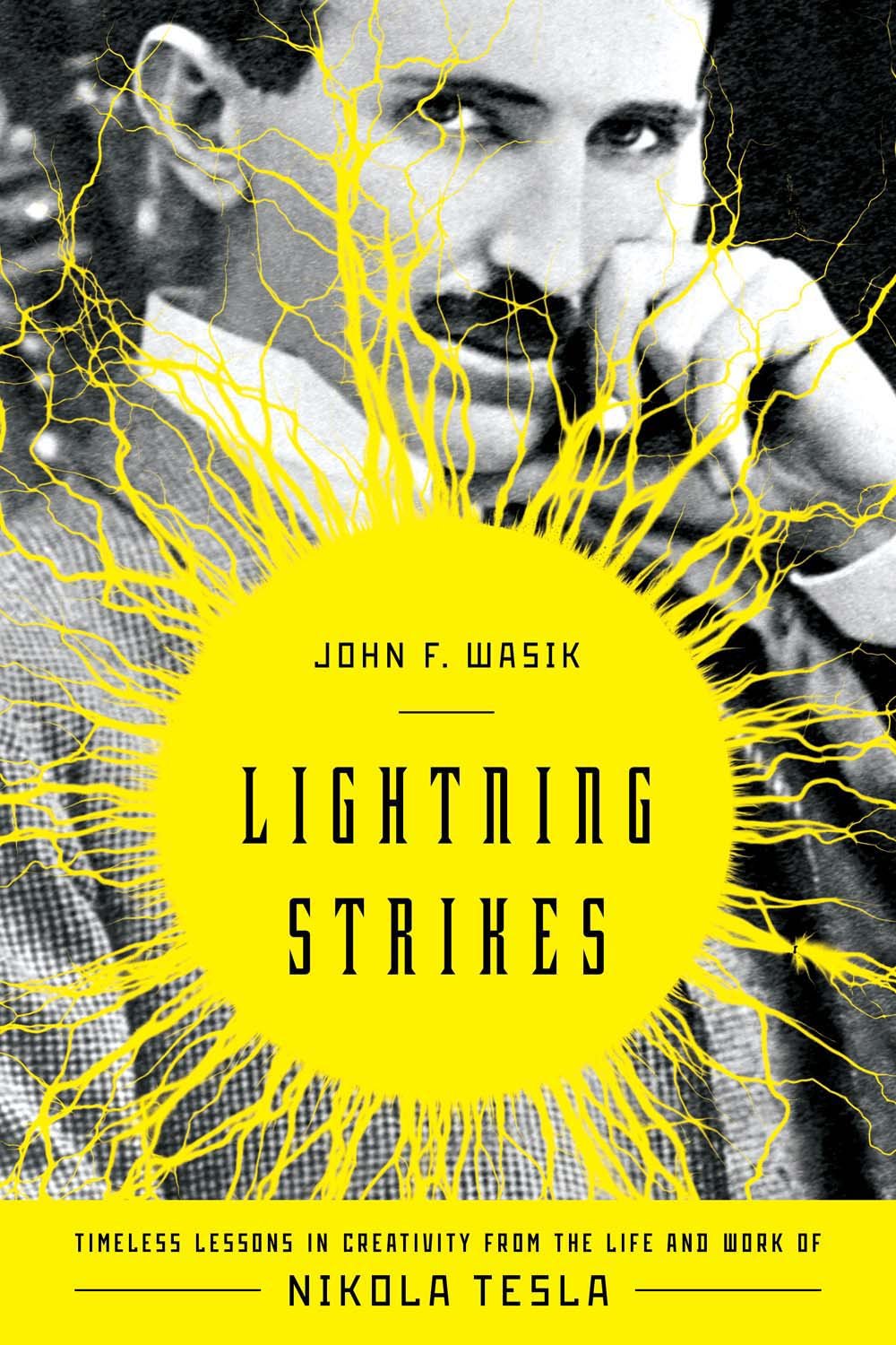 Lightning Strikes: Timeless Lessons in Creativity from the Life and Work of Nikola Tesla,Used