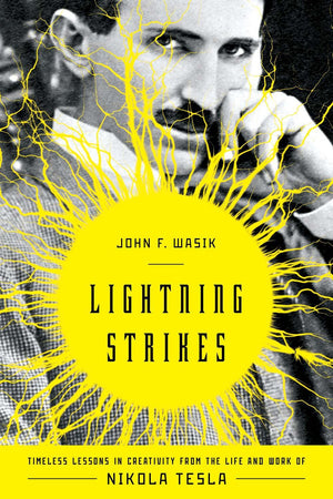 Lightning Strikes: Timeless Lessons in Creativity from the Life and Work of Nikola Tesla,Used
