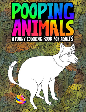 Pooping Animals: A Funny Coloring Book for Adults,New