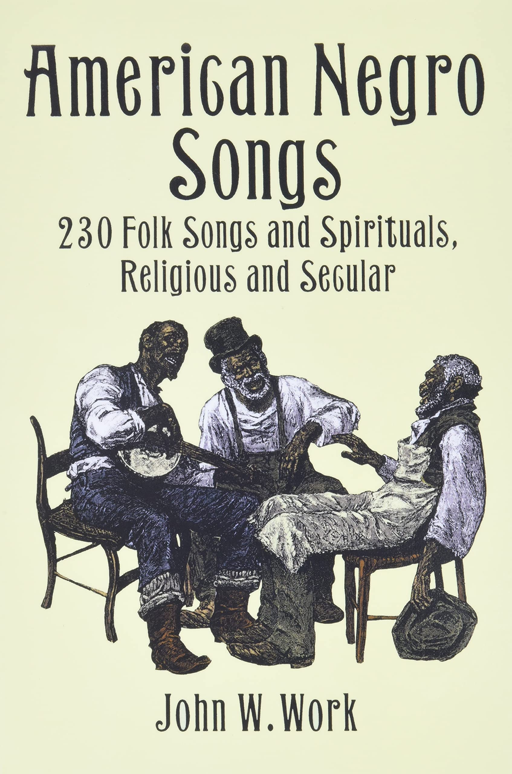 American Negro Songs: 230 Folk Songs And Spirituals, Religious And Secular (Dover Books On Music: Folk Songs)