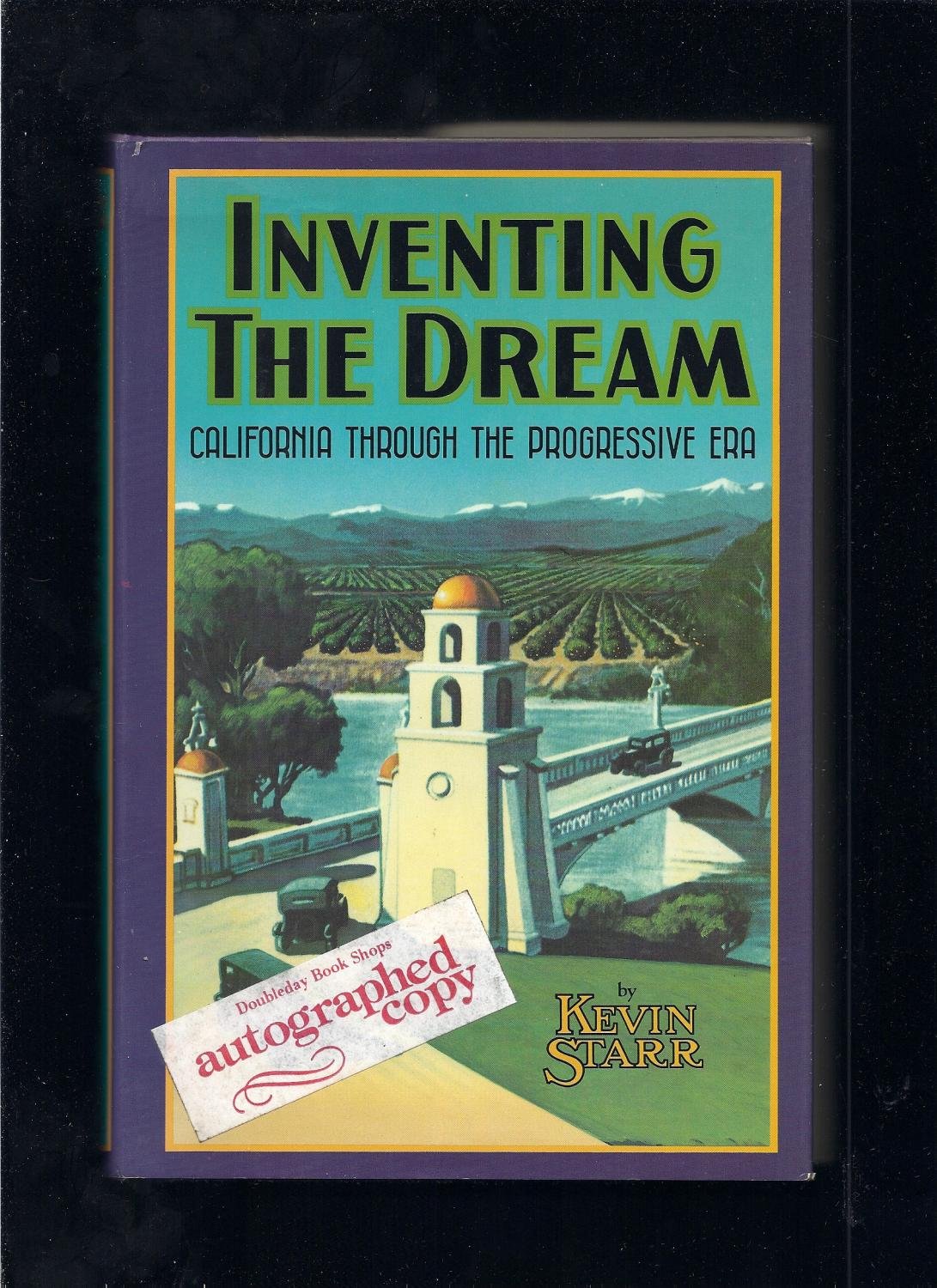 Inventing the Dream: California through the Progressive Era (Americans & the California Dream),New