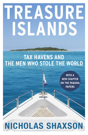 Treasure Islands: Dirty Money, Tax Havens and the Men Who Stole Your Cash,Used