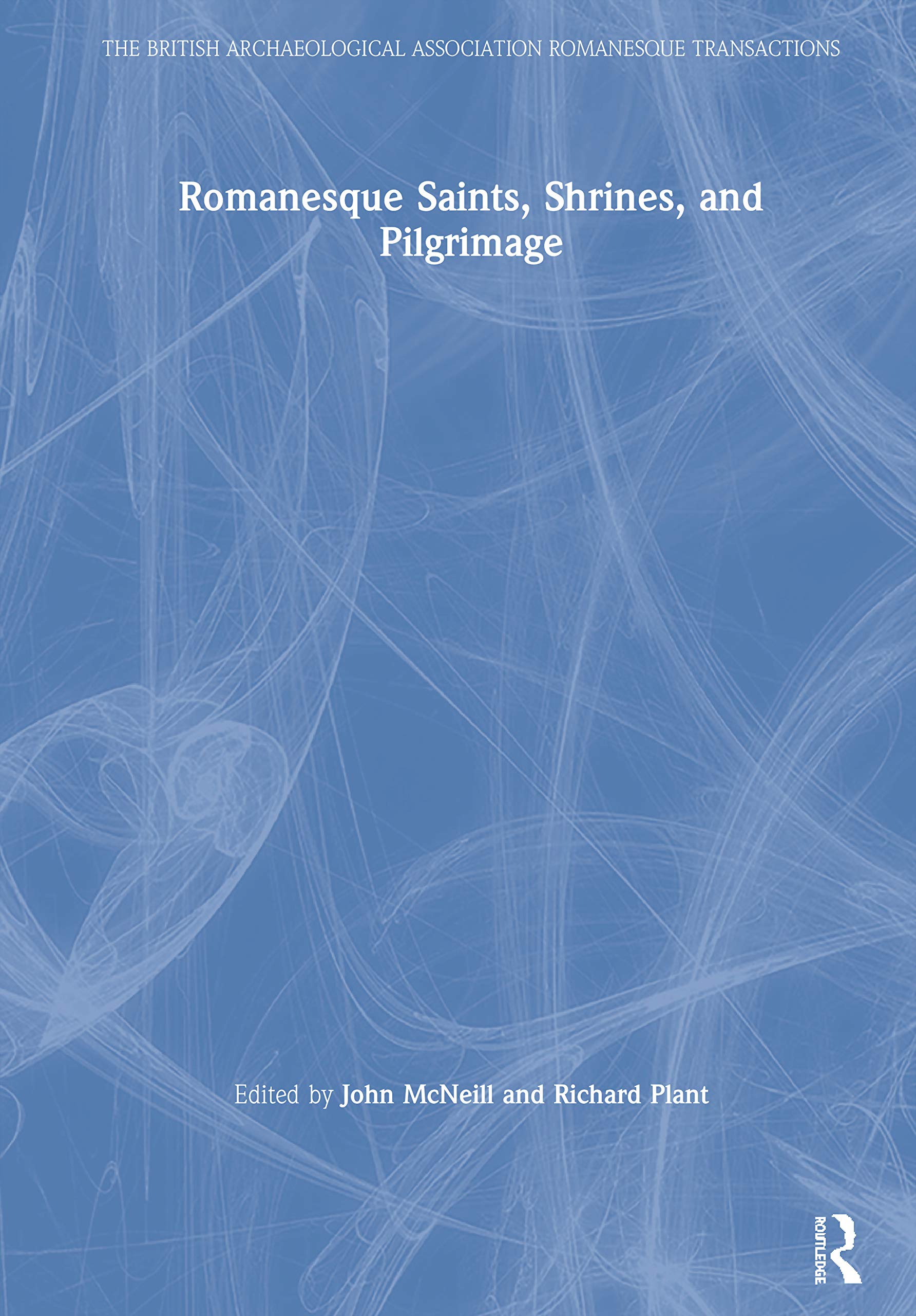 Romanesque Saints, Shrines, and Pilgrimage (The British Archaeological Association Romanesque Transactions),Used