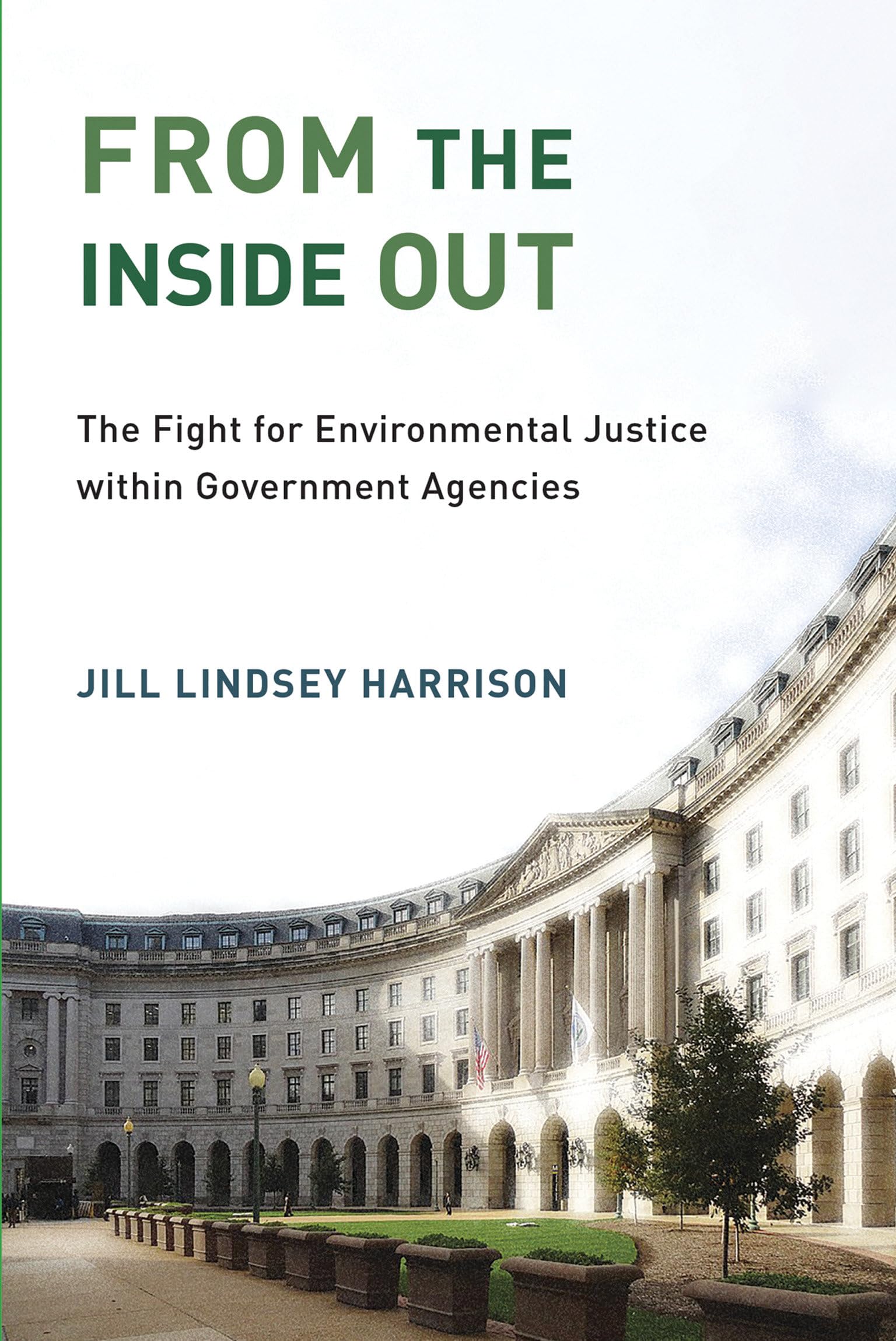 From The Inside Out: The Fight For Environmental Justice Within Government Agencies (Urban And Industrial Environments)-used