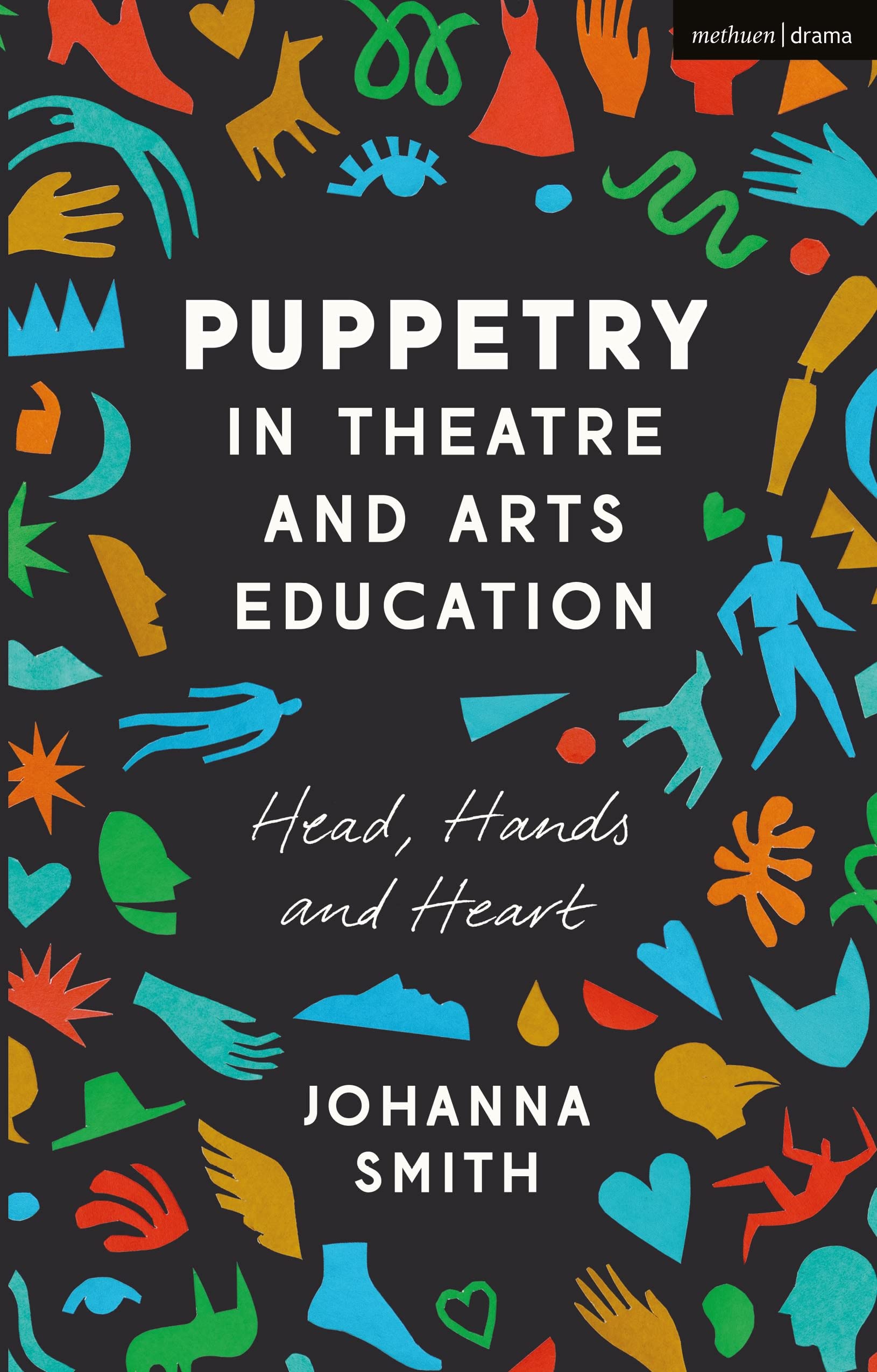 Puppetry in Theatre and Arts Education: Head, Hands and Heart,Used