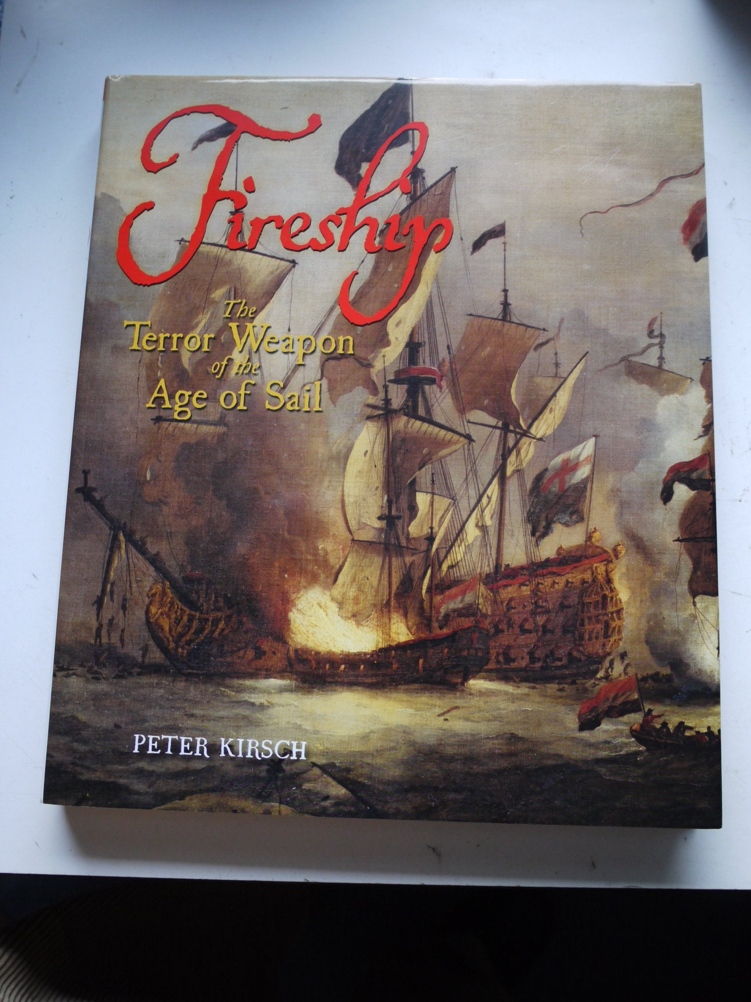 Fireship: The Terror Weapon of the Age of Sail,New