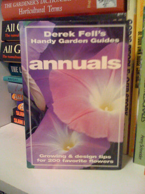 Annuals: Growing & Design Tips for 200 Favorite Flowers (Derek Fell's Handy Garden Guides),Used