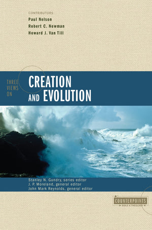 Three Views on Creation and Evolution (Counterpoints),New