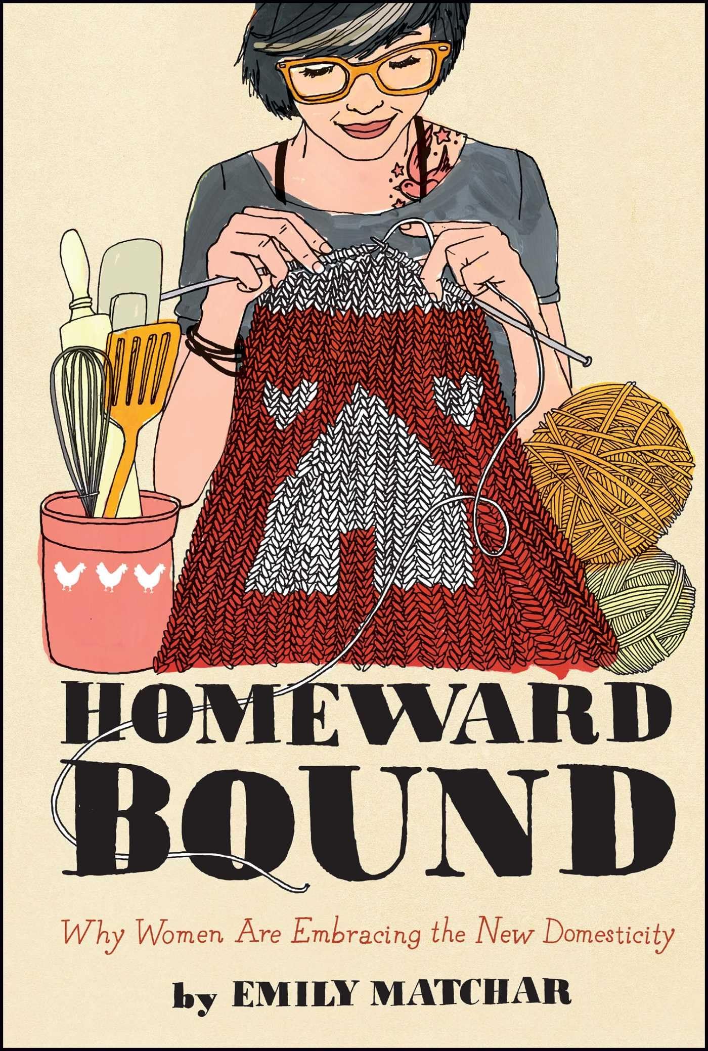 Homeward Bound: Why Women Are Embracing the New Domesticity (Night Glow Board Books),Used