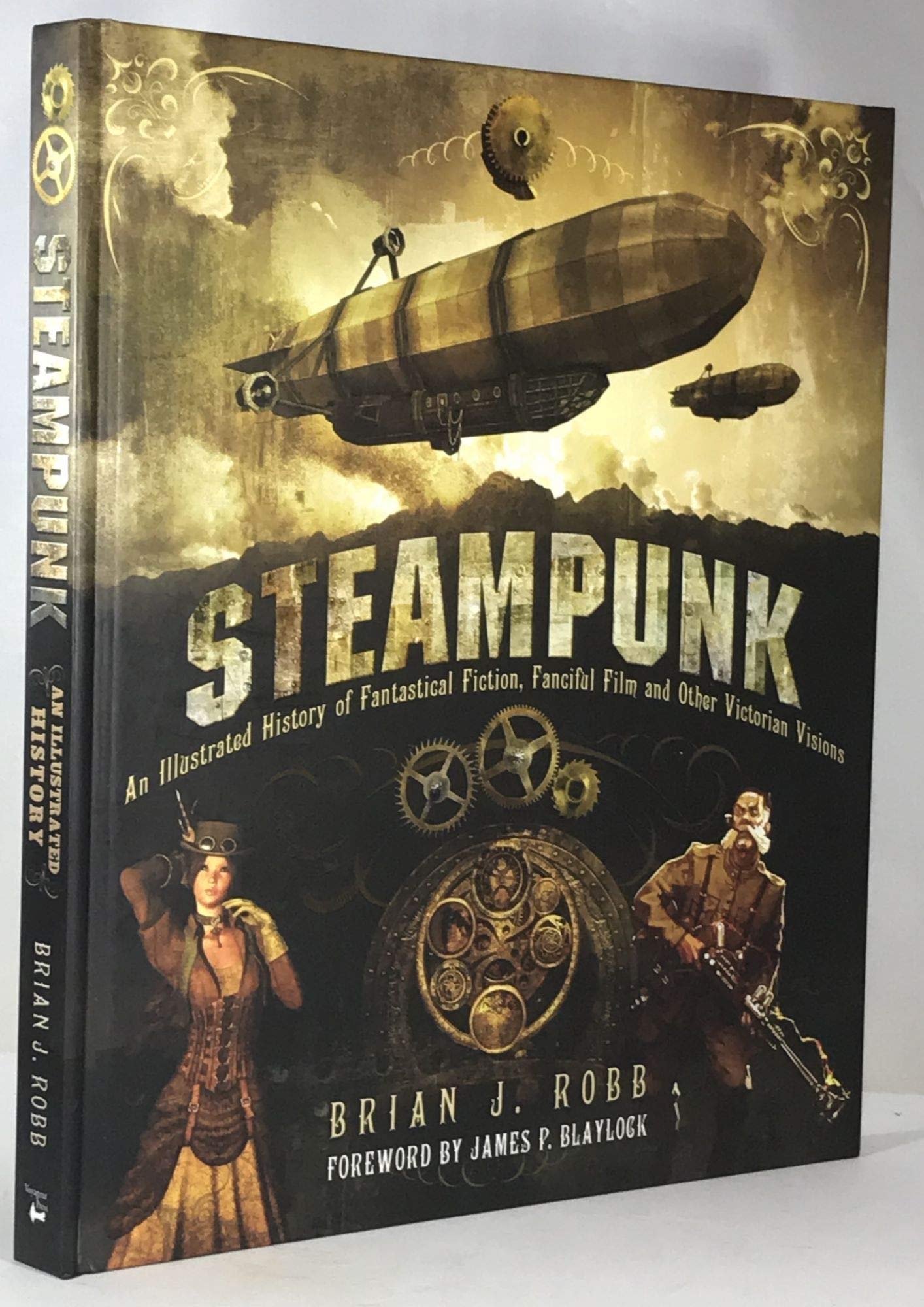 Steampunk: An Illustrated History Of Fantastical Fiction, Fanciful Film And Other Victorian Visions,New