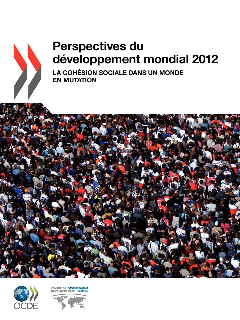 Perspectives Du Developpement Mondial 2012: La Cohesion Sociale Dans Un Monde En Mutation (OECD Development Centre) (French Edit,Used