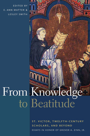 From Knowledge to Beatitude: St. Victor, TwelfthCentury Scholars, and Beyond: Essays in Honor of Grover A. Zinn, Jr.,Used