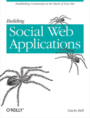 Building Social Web Applications: Establishing Community at the Heart of Your Site,Used