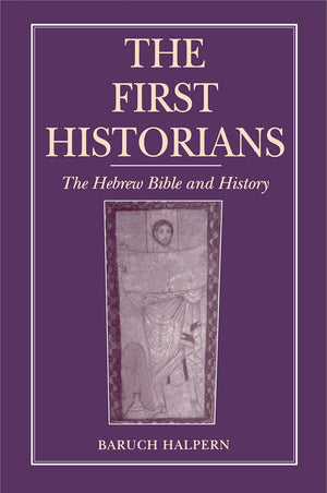 The First Historians: The Hebrew Bible And History (Ancient Jerusalem Publications)