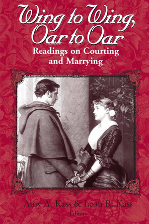 Wing To Wing, Oar To Oar: Readings On Courting And Marrying (Ethics Of Everyday Life)
