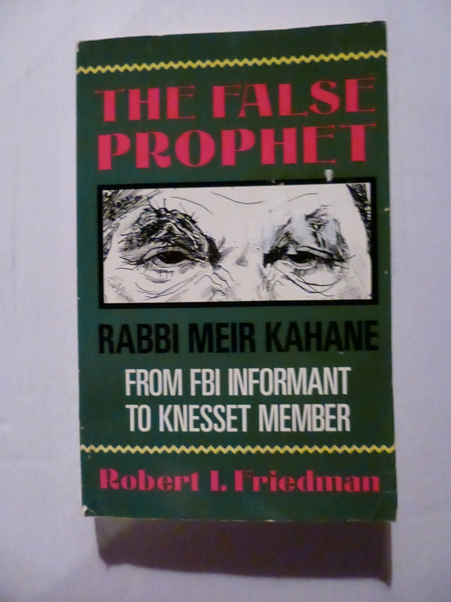 The False Prophet: Rabbi Meir Kahane : From FBI Informant to Knesset Member,Used