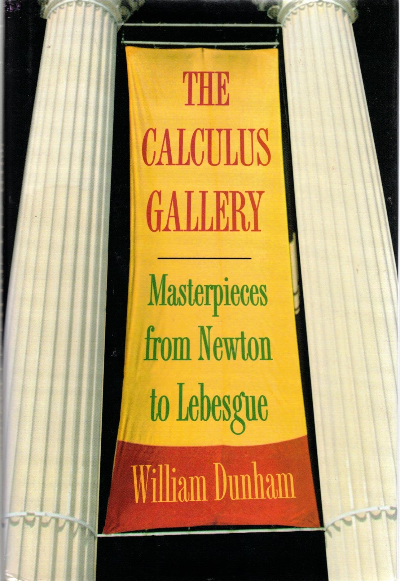 The Calculus Gallery: Masterpieces from Newton to Lebesgue,Used