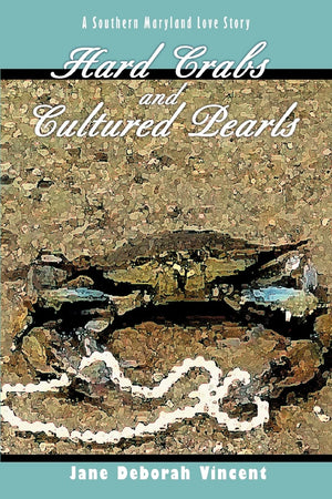 Hard Crabs and Cultured Pearls: A Southern Maryland Love Story,Used