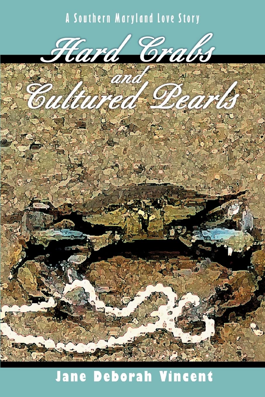 Hard Crabs and Cultured Pearls: A Southern Maryland Love Story,Used