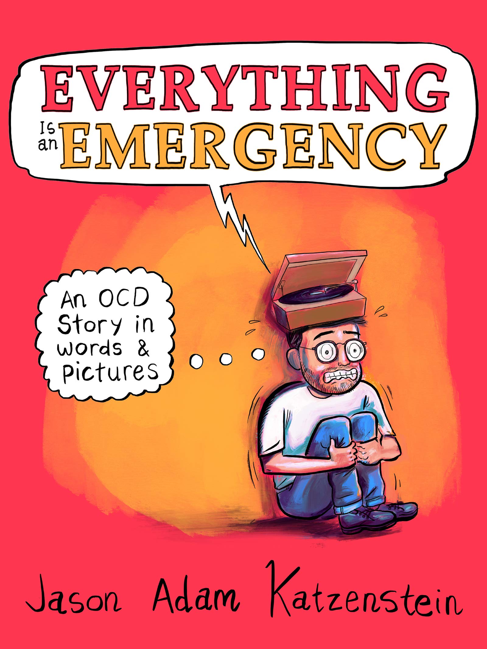 Everything Is an Emergency: An OCD Story in Words & Pictures,New